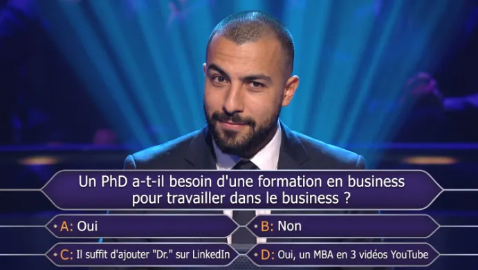 Un PhD n’a pas besoin d’une formation business. Vrai ou faux ?
